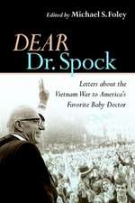 Dear Dr. Spock – Letters about the Vietnam War to America`s Favorite Baby Doctor