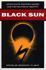 Black Sun – Aryan Cults, Esoteric Nazism, and the Politics of Identity