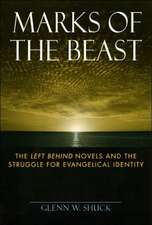 Marks of the Beast – The Left Behind Novels and the Struggle for Evangelical Identity