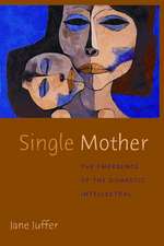 Single Mother – The Emergence of the Domestic Intellectual