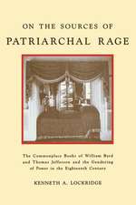 On the Sources of Patriarchal Rage – The Commonplace Books of William Byrd and Thomas Jefferson and the Gendering of Power in the Eighte