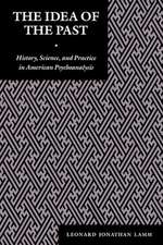 The Idea of the Past – History, Science, and Practice in American Psychoanalysis