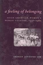 A Feeling of Belonging – Asian American Women`s Public Culture, 1930–1960