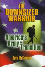 The Downsized Warrior – America`s Army in Transition