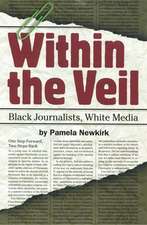 Within the Veil – Black Journalists, White Media