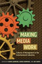 Making Media Work – Cultures of Management in the Entertainment Industries