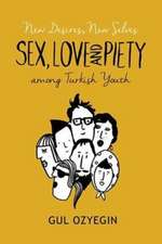 New Desires, New Selves – Sex, Love, and Piety among Turkish Youth