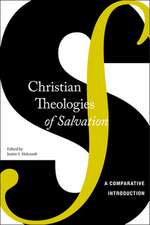 Christian Theologies of Salvation – A Comparative Introduction