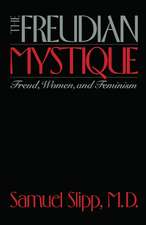 The Freudian Mystique – Freud, Women, and Feminism