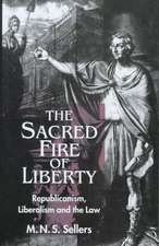 The Sacred Fire of Liberty: Republicanism, Liberalism and the Law