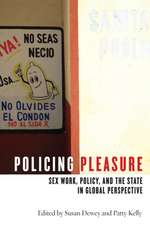 Policing Pleasure – Sex Work, Policy, and the State in Global Perspective