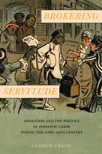 Brokering Servitude – Migration and the Politics of Domestic Labor during the Long Nineteenth Century