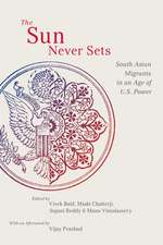 The Sun Never Sets – South Asian Migrants in an Age of U.S. Power