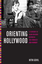 Orienting Hollywood – A Century of Film Culture between Los Angeles and Bombay