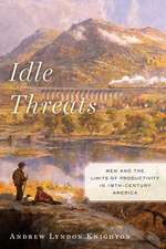 Idle Threats – Men and the Limits of Productivity in Nineteenth Century America