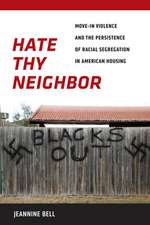 Hate Thy Neighbor – Move–In Violence and the Persistence of Racial Segregation in American Housing