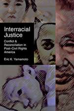 Interracial Justice – Conflict and Reconciliation in Post–Civil Rights America