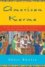 American Karma – Race, Culture, and Identity in the Indian Diaspora