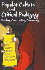 Popular Culture and Critical Pedagogy: Reading, Constructing, Connecting