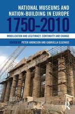 National Museums and Nation-building in Europe 1750-2010: Mobilization and legitimacy, continuity and change