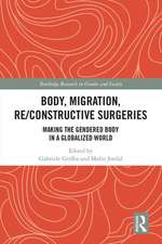 Body, Migration, Re/constructive Surgeries: Making the Gendered Body in a Globalized World