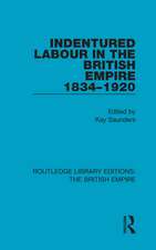 Indentured Labour in the British Empire, 1834-1920