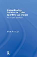 Understanding Dreams and Other Spontaneous Images: The Invisible Storyteller