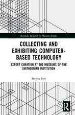 Collecting and Exhibiting Computer-Based Technology: Expert Curation at the Museums of the Smithsonian Institution