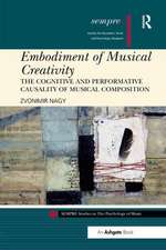 Embodiment of Musical Creativity: The Cognitive and Performative Causality of Musical Composition