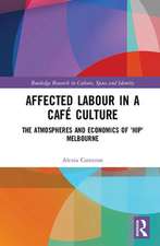 Affected Labour in a Café Culture: The Atmospheres and Economics of 'Hip' Melbourne