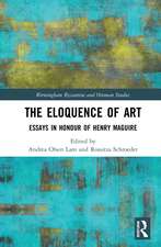 The Eloquence of Art: Essays in Honour of Henry Maguire