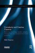 Complexity and Creative Capacity: Rethinking knowledge transfer, adaptive management and wicked environmental problems