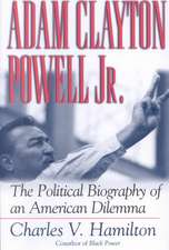 Adam Clayton Powell, Jr.: The Political Biography of an American Dilemma