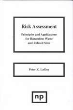 Risk Assessment: Principles and Applications for Hazardous Waste and Related Sites