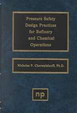 Pressure Safety Design Practices for Refinery and Chemical Operations