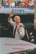 The Bill Clinton Story: Winning the Presidency