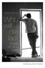 Who Will Die Last: Stories of Life in Israel