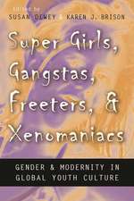 Super Girls, Gangstas, Freeters, and Xenomaniacs: Gender and Modernity in Global Youth Cultures