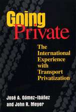 Going Private: The International Experience with Transport Privatization