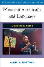 Mexican Americans and Language: Del dicho al hecho