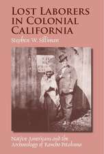 Lost Laborers in Colonial California: Native Americans and the Archaeology of Rancho Petaluma