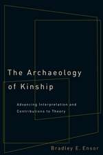 The Archaeology of Kinship: Advancing Interpretation and Contributions to Theory