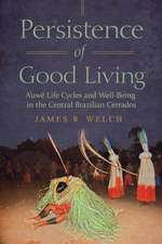 Persistence of Good Living: A’uwe Life Cycles and Well-Being in the Central Brazilian Cerrados