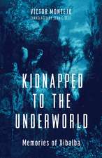 Kidnapped to the Underworld: Memories of Xibalba