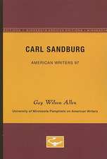 Carl Sandburg - American Writers 97: University of Minnesota Pamphlets on American Writers