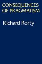 Consequences Of Pragmatism: Essays 1972-1980