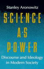 Science as Power: Discourse and Ideology in Modern Society