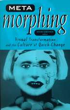 Meta-Morphing: Visual Transformation and the Culture of Quick-Change