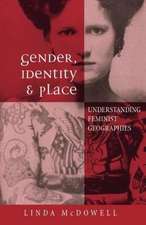 Gender, Identity, and Place: Understanding Feminist Geographies