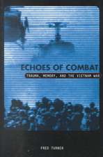 Echoes Of Combat: Trauma, Memory, and the Vietnam War